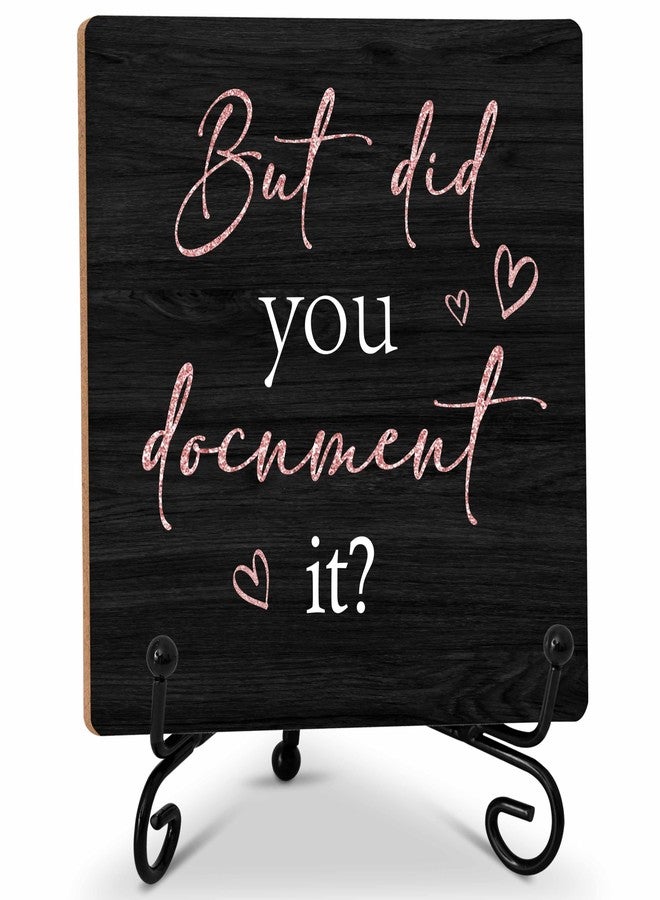ISOVF Black Pink Wood Sign for Office Table Shelf Desk Decor, Rose Gold But Did You Document It Wood Plaque with Stand, Funny Gifts for HR Coworker - 5x5 in - Image 1